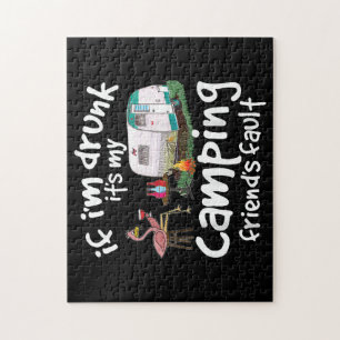 If I'm Drunk It's My Camping Friend's Fault Funny Jigsaw Puzzle