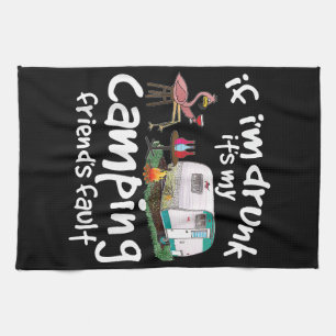 If I'm Drunk It's My Camping Friend's Fault Funny Kitchen Towel