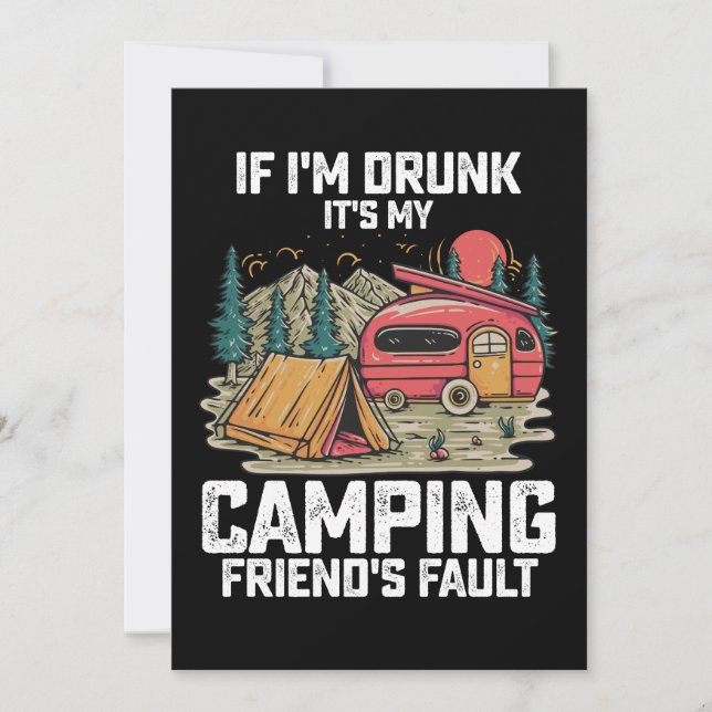 If I'm Drunk It's My Camping Friend's Fault Invitation (Front)