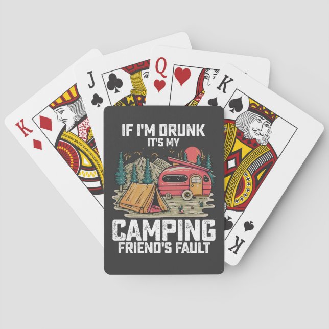 If I'm Drunk It's My Camping Friend's Fault Playing Cards (Back)