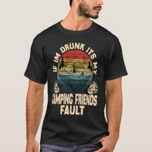 If I'm Drunk It's My Camping Friend's Fault Retro  T-Shirt