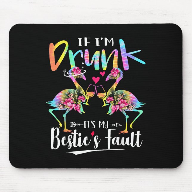 If I'm Drunk It's My Ie's Fault Flamingo Floral Ti Mouse Pad (Front)
