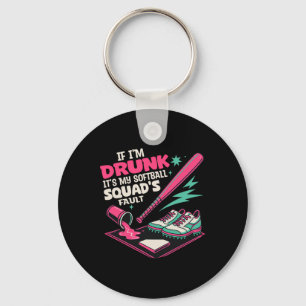 If I'm Drunk It's My Softll Squad's Fault Funny Dr Keychain