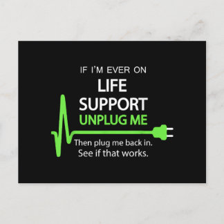 If i'm ever on life support T Shirt Funny sarcasti Holiday Postcard