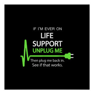 If i'm ever on life support T Shirt Funny sarcasti Poster