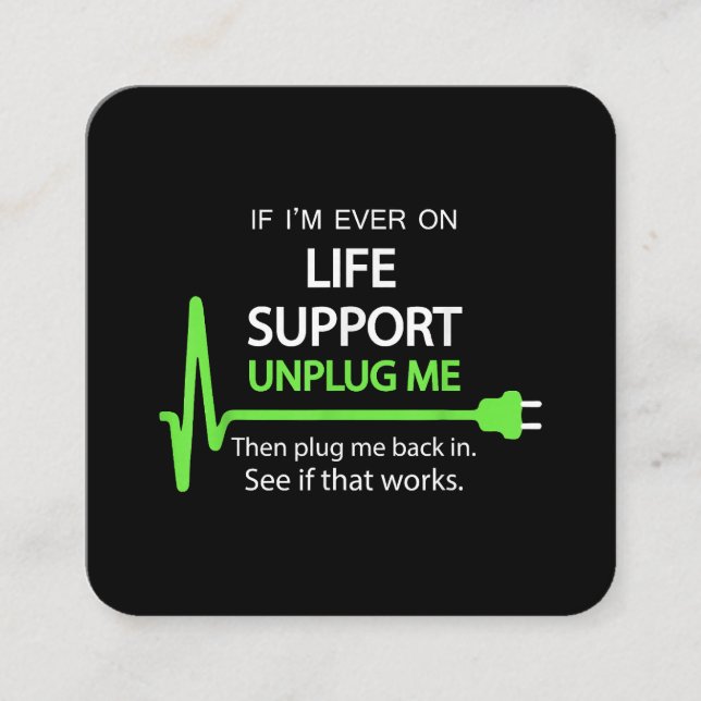 If i'm ever on life support T Shirt Funny sarcasti Square Business Card (Front)
