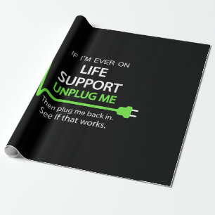 If i'm ever on life support T Shirt Funny sarcasti Wrapping Paper