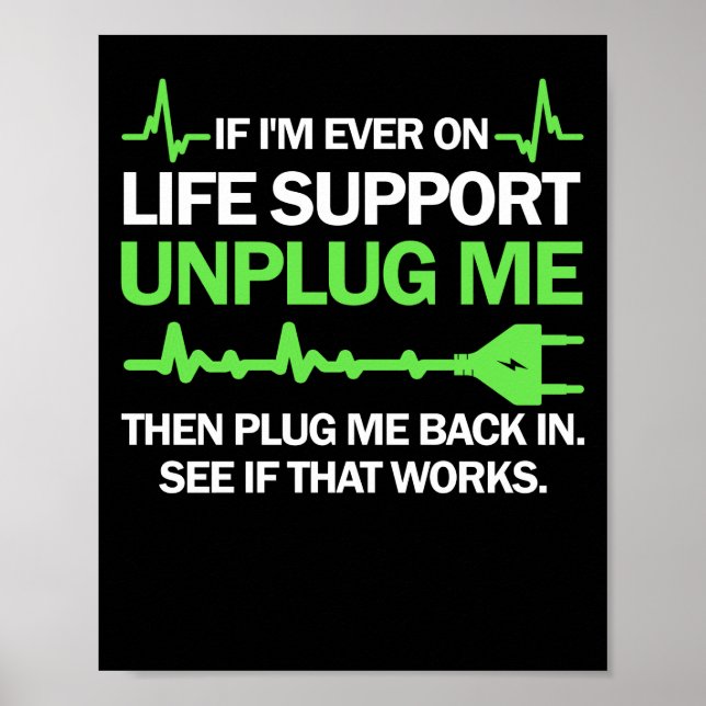 If I'm Ever On Life Support Unplug Me Then Plug Me Poster (Front)