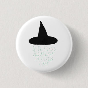 "If I'm Flying Solo, At Least I'm Flying Free" 1 Inch Round Button