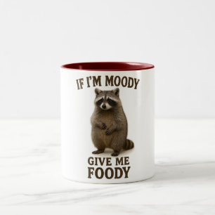 If I'm Moody Give Me Foody Sweatshirt, Feral Shirt Two-Tone Coffee Mug