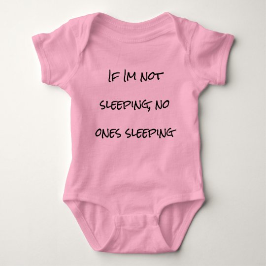 If Im not sleeping no ones sleeping Baby Bodysuit