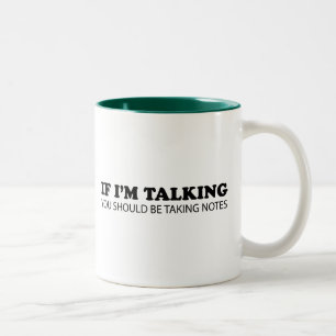 If I'm Talking... You Should Be Taking Notes Two-Tone Coffee Mug