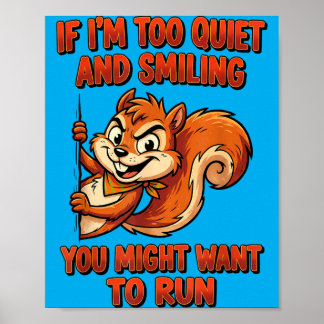 If Im Too Quiet And Smiling You Might Want To Run Poster