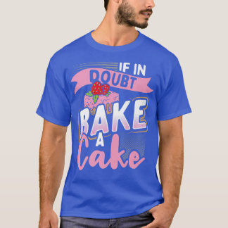 If In Doubt Bake a Cake Baking Gifts  T-Shirt
