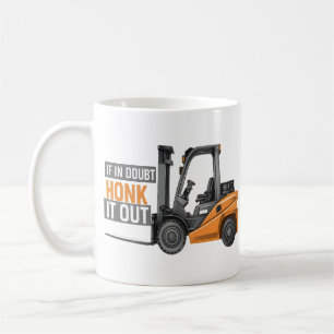 If In Doubt Honk It Out Funny Forklift Driver Coffee Mug