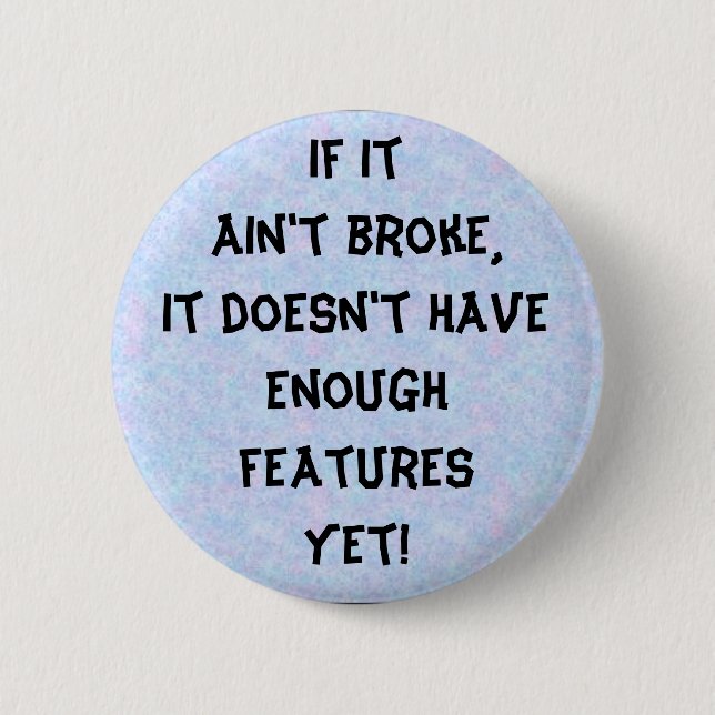 If it ain't broke 2 inch round button (Front)