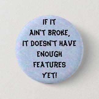 If it ain't broke 2 inch round button