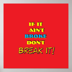 If It Ain't Broke, Don't Break It Red  Poster
