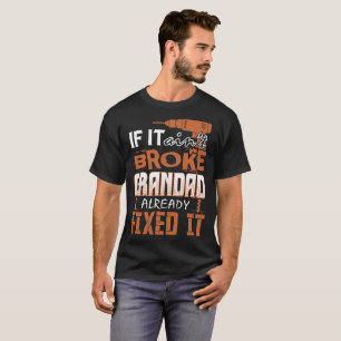 If It Aint Broke Grandad Already Fixed It Tshirt