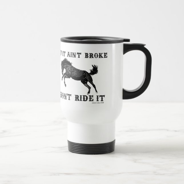 If It Ain't Broke - Original Design Travel Mug (Right)