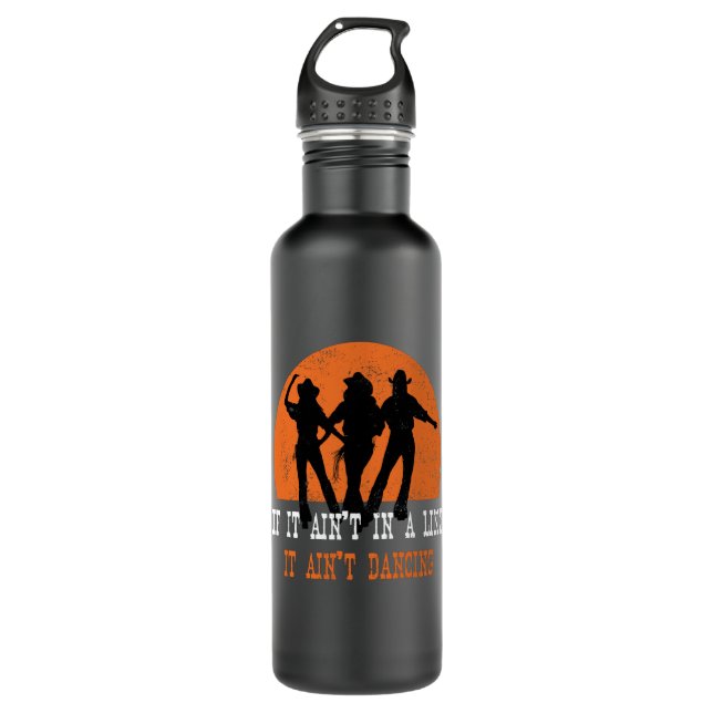 If It Aint In A Line Line Dance 710 Ml Water Bottle (Front)