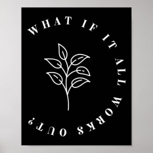 If It All Works Out Floral Quote1 Poster
