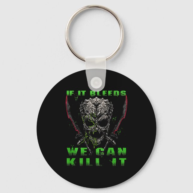 If It Bleeds We Can Kill It (on Back)  Keychain (Front)