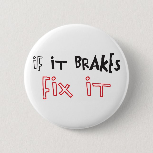 IF IT BRAKES FIX IT BADGE 2 INCH ROUND BUTTON (Front)