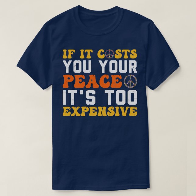 If It Costs You Your Peace Its Too Expensive Empow T-Shirt (Design Front)