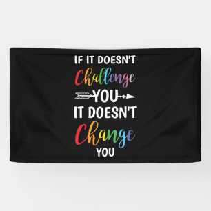 If It Doesn't Challenge You It Doesn't Change You Banner