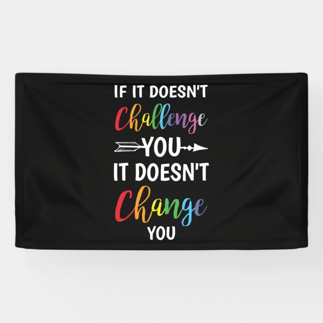 If It Doesn't Challenge You It Doesn't Change You Banner (Horizontal)