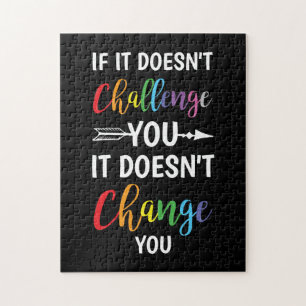 If It Doesn't Challenge You It Doesn't Change You Jigsaw Puzzle
