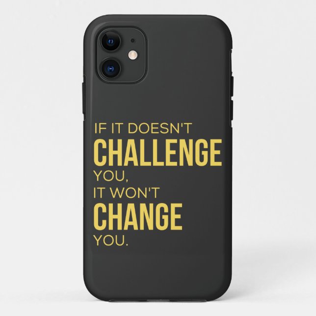 If It Doesn't Challenge You, It Won't Change You Case-Mate iPhone Case (Back)