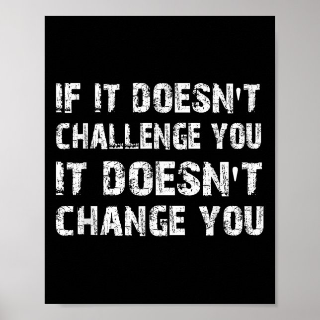 If It Doesn't Challenge You It Won't Change You Gy Poster (Front)