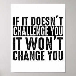 If It Doesn't Challenge You It Won't Change You Mo Poster