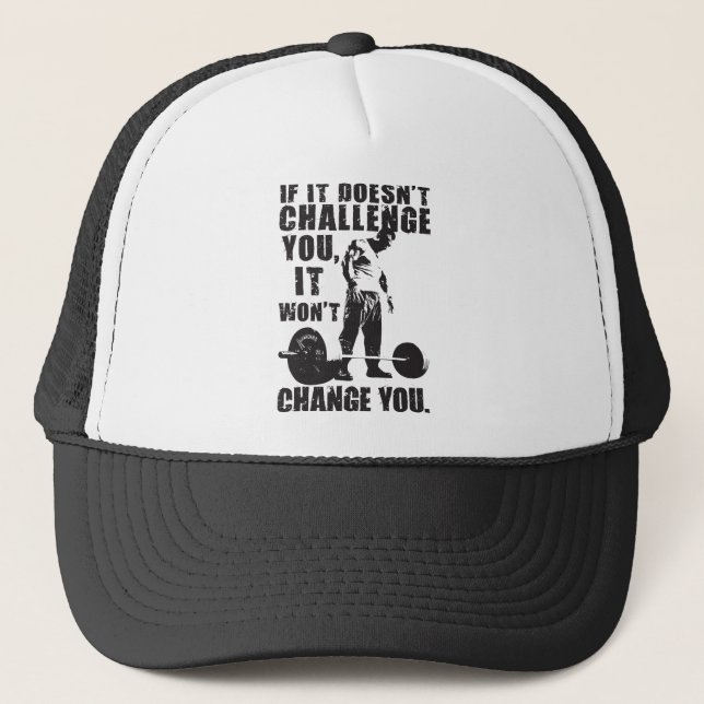 If It Doesn't Challenge You, It Won't Change You Trucker Hat (Front)