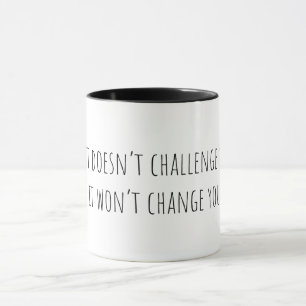 If It Doesn't Challenge You... Mug