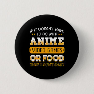 If It Doesn't Have To Do With Anime Video Game Or 2 Inch Round Button