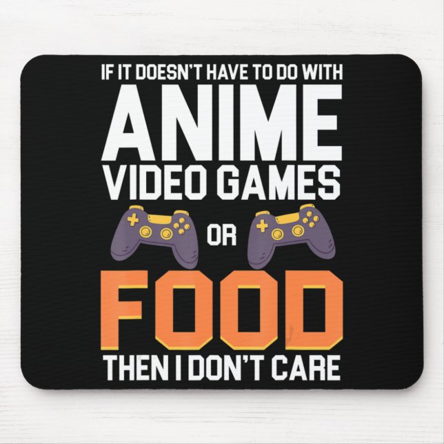 If It Doesn't Have To Do With Anime Video Games or Mouse Pad (Front)