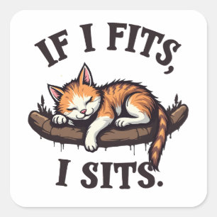 If it Fits I Sits Funny Sleepy Cat Feline Kitten Square Sticker