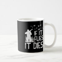 If It Flies Dies Duck Goose Quail Pheasant Hunt Hu