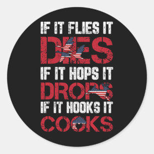 If It Flies It Dies 4th Of July American Flag Hunt Classic Round Sticker