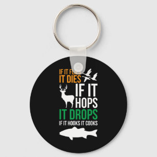 If It Flies It Dies If It Hops It Drops If It Hook Keychain