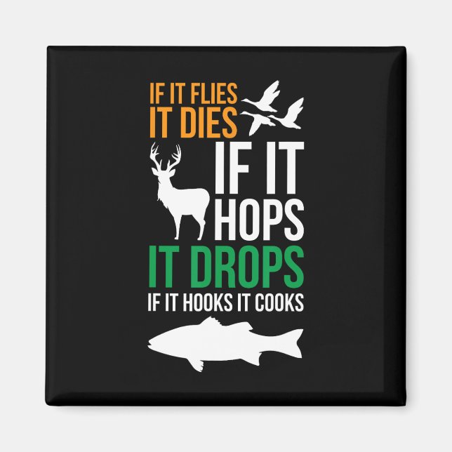 If It Flies It Dies If It Hops It Drops If It Hook Magnet (Front)