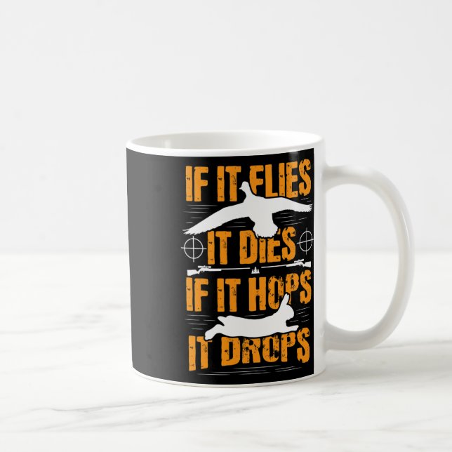 If It Flies It Dies If It Hops It Drops - Rabbit H Coffee Mug (Right)