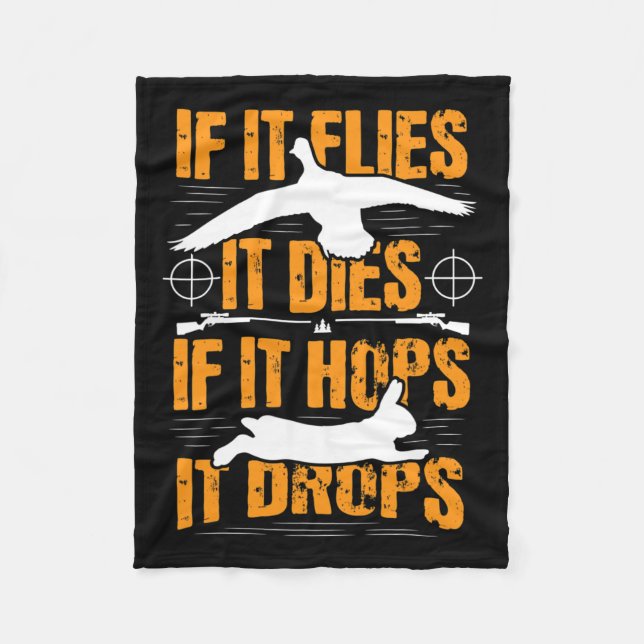 If It Flies It Dies If It Hops It Drops - Rabbit H Fleece Blanket (Front)