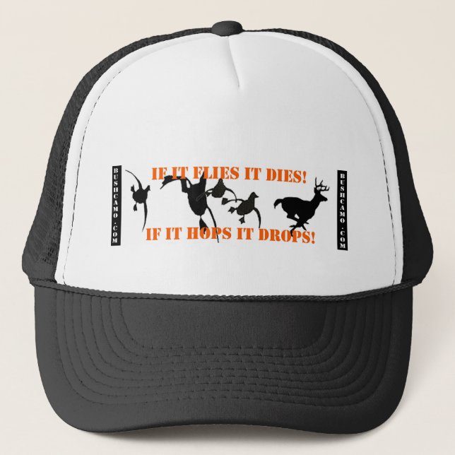 If It Flies It Dies If It Hops It Drops Trucker Hat (Front)