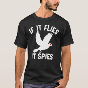 If It Flies It Spies Conspiracy Birds Aren't Real T-Shirt