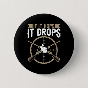 If It Hops - It Drops Quote For A Rabbit Hunter 2 Inch Round Button