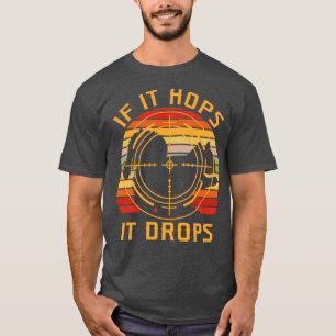 If It Hops It Drops Squirrel Hunting T-Shirt
